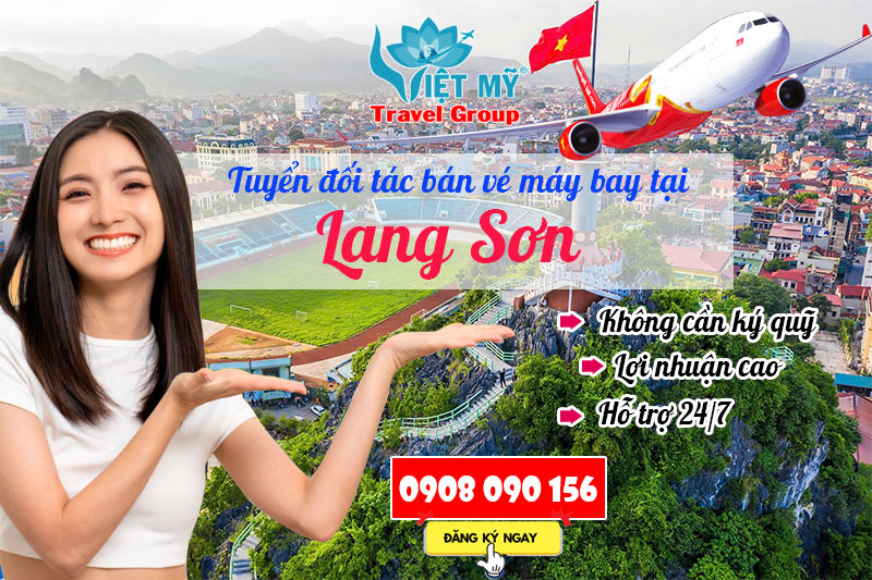 Tuyển đối tác bán vé máy bay tại tỉnh Lạng Sơn, Việt Nam