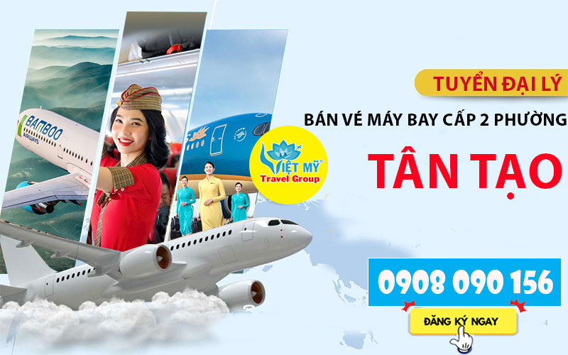 Tuyển đại lý bán vé máy bay cấp 2 tại phường Tân Tạo, TPHCM 1 Tuyển đại lý bán vé máy bay cấp 2 tại phường Tân Tạo, TPHCM