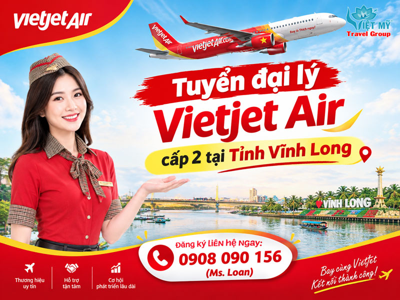 Tuyển đại lý Vietjet Air cấp 2 tại Tỉnh Vĩnh Long